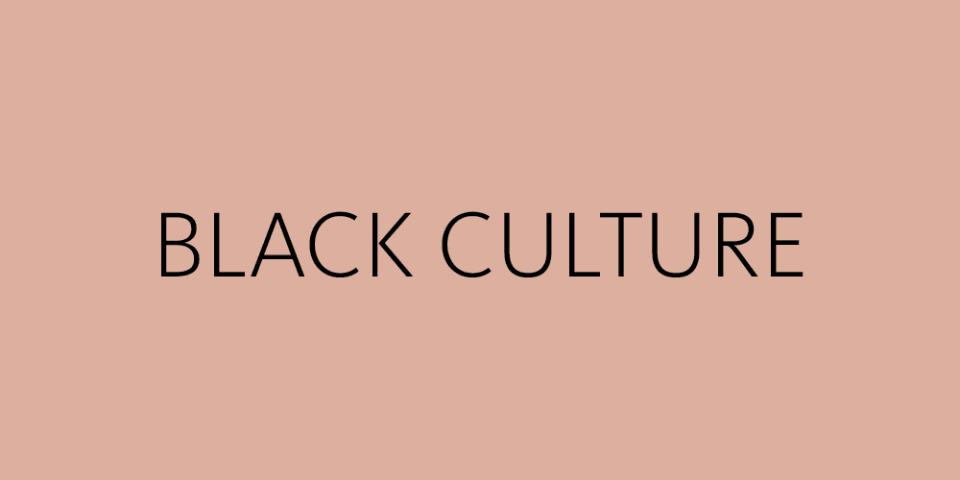 Text reads: Black Culture