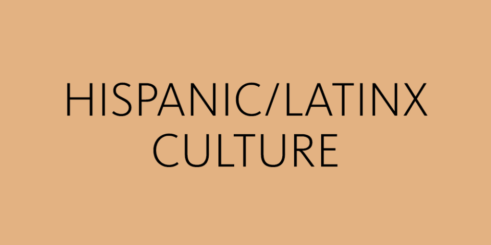 Text reads: Hispanic/Latinx Culture