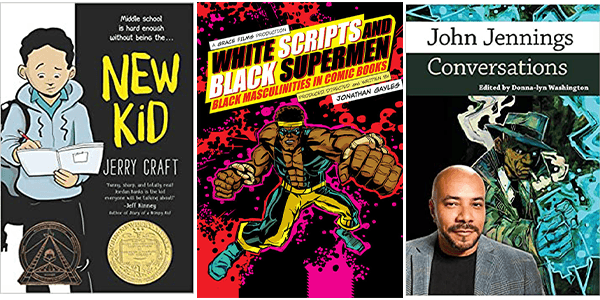 Book covers of New Kid by Jerry Craft, poster of the Jonathan Gayles documentary White Scripts and Black Men and the book John Jennings: Conversations by Donna-lyn Washington.