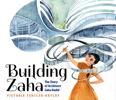 Building Zaha: The Story of Architect Zaha Hadid book cover