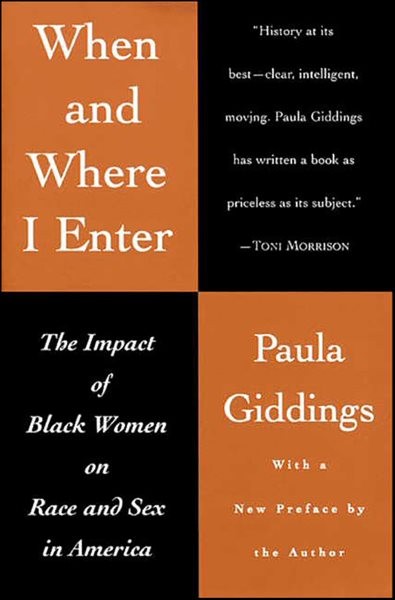 When and Where I Enter : The Impact of Black Women on Race and Sex in America by Paula Giddings.