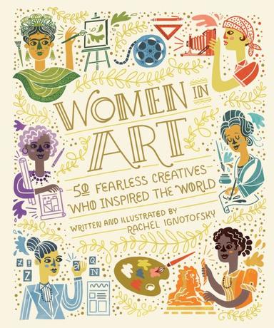 Women in Art: 50 Fearless Creatives Who Inspired the World Book cover