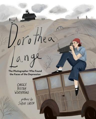 Dorothea Lange: The Photographer Who Found the Faces of the Depression Book Cover