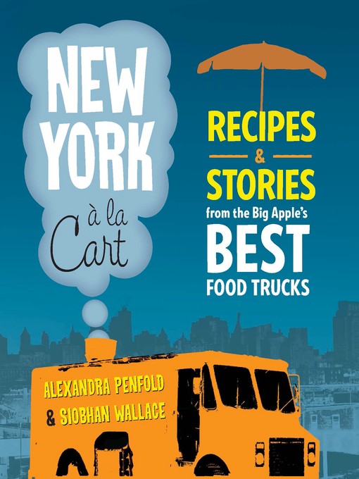 New York a la Cart: Recipes and Stories from New York's Best Food Trucks