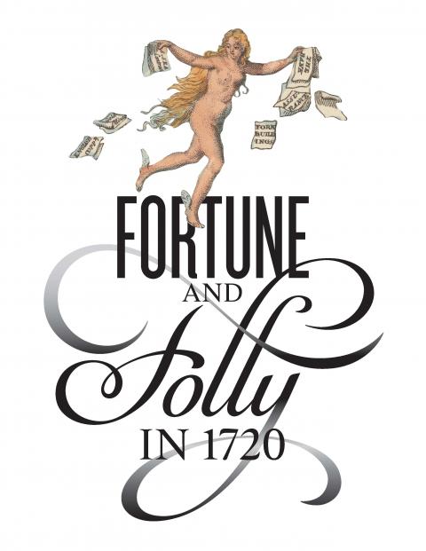 stylized text that reaeds "Fortune and Folly in 1720" with allegorical figure Fortuna scattering papers above